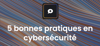 5 bonnes pratiques cyber